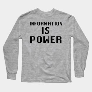 Information Is Power Long Sleeve T-Shirt